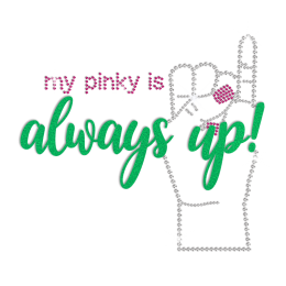 My Pinky Is Always Up Crystal Rhinestone Rhinestud Flock Transfer