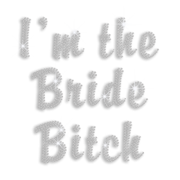 Custom I\'m the Bride Bitch Iron-on Rhinestone Transfer