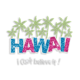 Custom I Can't Believe It Hawaii Scenery Neon Stud Glitter Iron-on Transfer