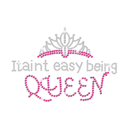 It Ain\'t Easy Being Queen Iron-on Rhinestone Transfer