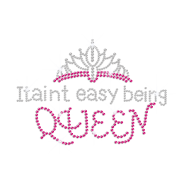 It Ain't Easy Being Queen Iron-on Rhinestone Transfer