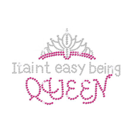 It Ain't Easy Being Queen Iron-on Rhinestone Transfer