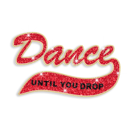 Dance Until You Drop Iron-on Glitter Rhinestone Transfer