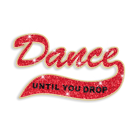 Dance Until You Drop Iron-on Glitter Rhinestone Transfer