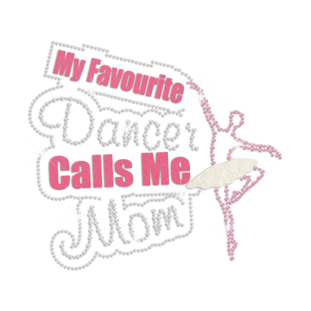 My Favourite Dancer Call Me Mom Iron on Glitter Rhinestone Transfer Decal