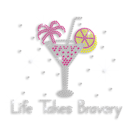 Life Takes Bravery Cocktail Drinks Iron-on Rhinestone Transfer