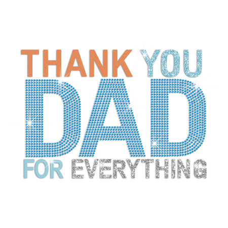 Thank You Dad for Everything Iron on Glitter Rhinestone Tranafer Motif