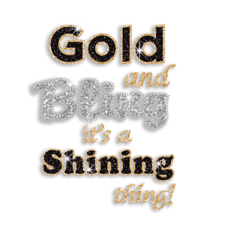 Gold and Bling is A shining Thing Glitter Iron on Rhinestone Transfer