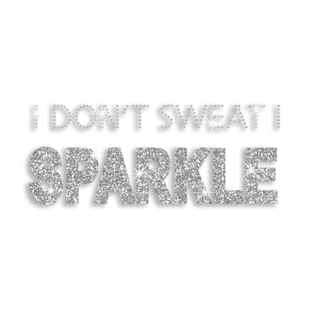 I Don't Sweat I Sparkle Iron-on Glitter Rhinestone Transfer