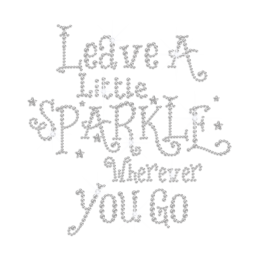 Crystal Leave A Little Sparkle Whenever You Go Hotfix Rhinestone Transfer