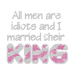 All Men Are Idiots And I Married Their King Iron-on Rhinestone Motif