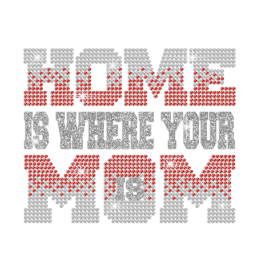 Home Is Where Your Mom Is Heat Press Rhinestud Glitter Transfer Design