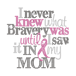 Bravery In MY Mom & Pink Ribbon Iron on Rhinestone Transfer