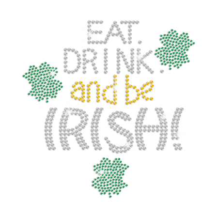 Eat Drink And Be Irish Iron on Rhinestone Transfer