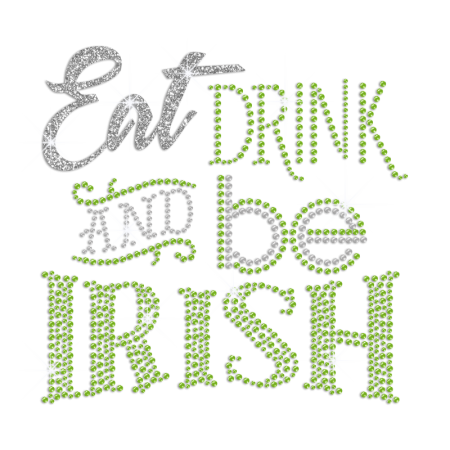 Eat Drink And Be Irish Heat Press Nailhead Glitter Transfer
