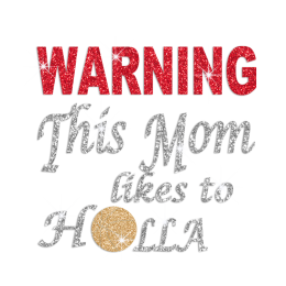 Glittering Warning This Mom Likes to Holla Rhinestone Iron On