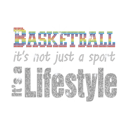 Basketball It's Not Just A Sport It's A Lifestyle Rhinestone Iron On