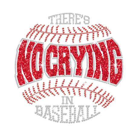 There's No Crying in Baseball Iron on Glitter Rhinestone Transfer Motif