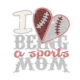 I Love Being A Sports Mom Iron on Glitter Rhinestone Transfer Motif