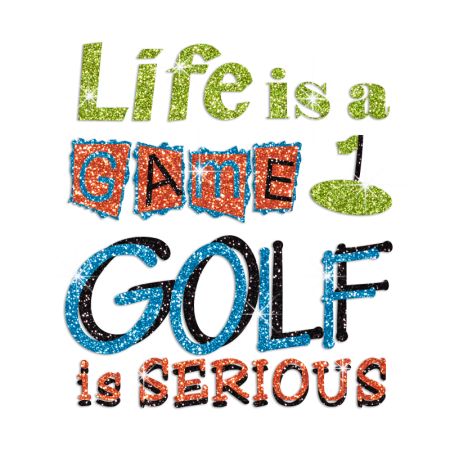 Life Game & Serious Golf Iron-on Glitter Transfer
