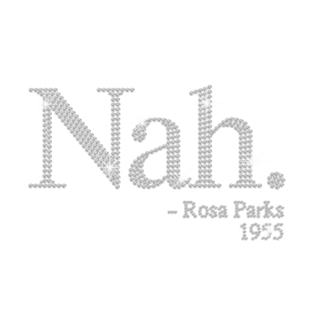 Crystal Nah. by Rosa Parks Iron on Rhinestone Transfer Decal