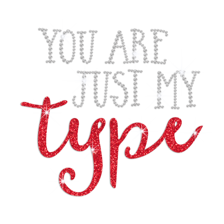 You Are just My Type Iron on Rhinestone Transfer Motif