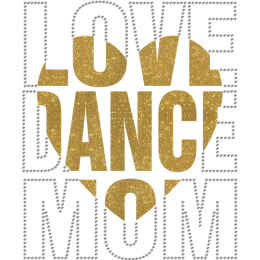 Love Dance Mom Cheer For My Dance Kids Glitter Transfer