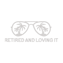 Retired and Loving It Rhinestone Heat Transfer