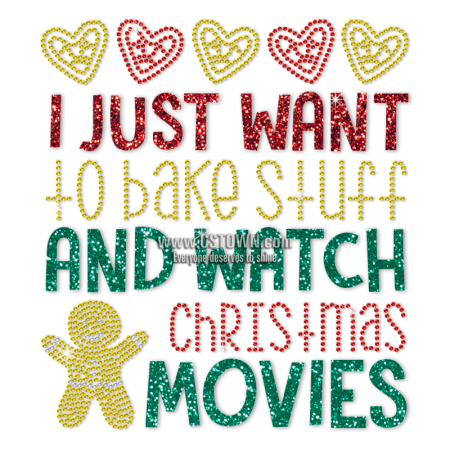 I Just Want To Bake Stuff And Watch Christmas Movies Glitter and Rhinestud Transfer