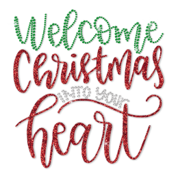 Welcome Christmas Into Your Heart Glitter Transfer