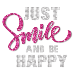 Just Smile and Be Happy Positive Attitude toward Life Rhinestone Transfer