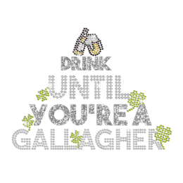 Customized Drunk until You Are A Gallagher Rhinestone Design